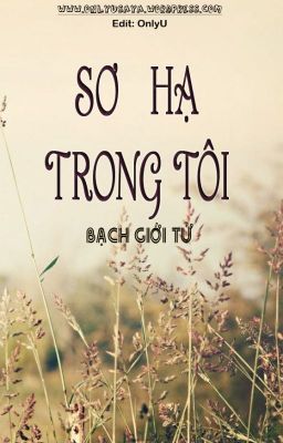 SƠ HẠ TRONG TÔI - Bạch Giới Tử (Edit hoàn)