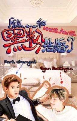 So, I Married An Anti-fan [Chanbaek] || COMPLETED ||