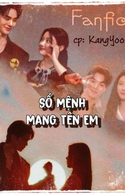 Số Mệnh Mang Tên Em | Fanfic KangYoo