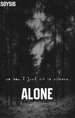 So Now I just sit in the silence , ALONE.... 