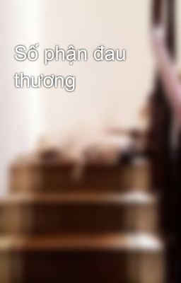 Số phận đau thương