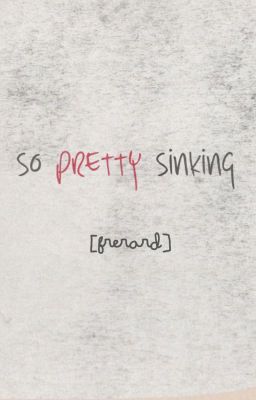 So pretty sinking [Frerard standalone]