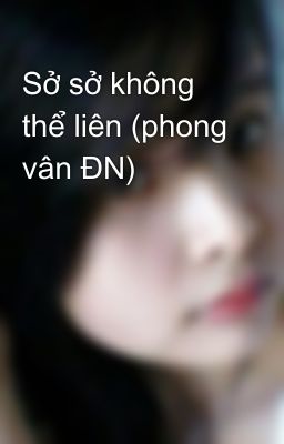 Sở sở không thể liên (phong vân ĐN)