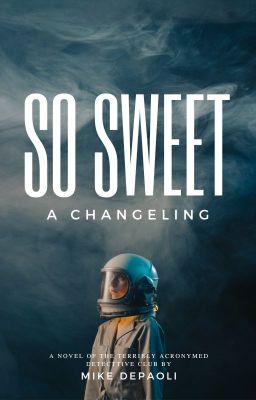 So Sweet a Changeling: A Novel of the Terribly Acronymed Detective Club (Book 6)