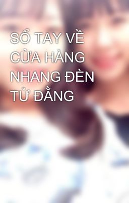 SỔ TAY VỀ CỬA HÀNG NHANG ĐÈN TỬ ĐẰNG