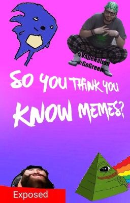 So You Think You Know Memes