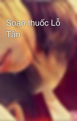 Soạn thuốc Lỗ Tấn