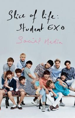 (Social media) Slice of life: Students EXO