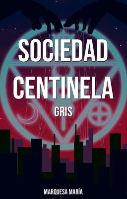 Sociedad Centinela parte II GRIS