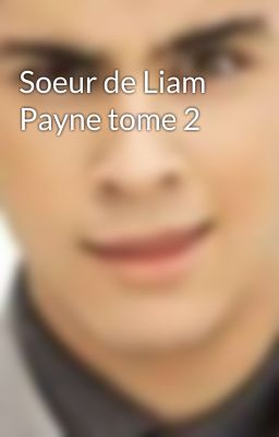 Soeur de Liam Payne tome 2