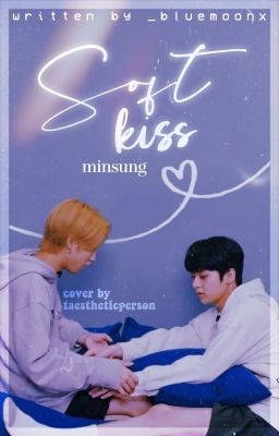 Soft kiss|| Minsung