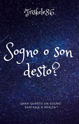 Sogno o son desto?