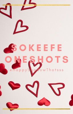 Sokeefe Oneshots