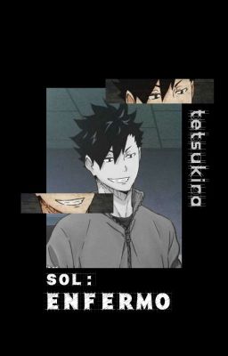 Sol: Enfermo | Kuroo Tetsurou [✓]