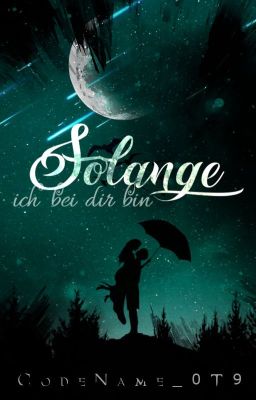 Solange ich bei dir bin