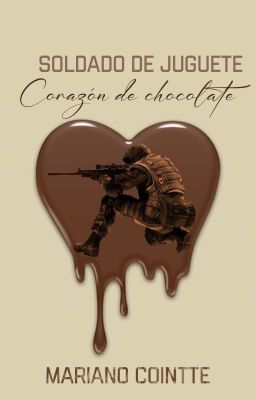 Soldado de Juguete, Corazón de Chocolate