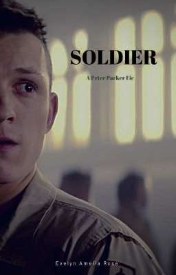 Soldier: A Peter Parker Fanfiction 