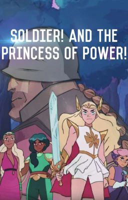 Soldier! And The Princesses Of Power!