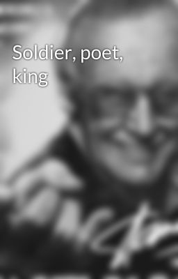 Soldier, poet, king