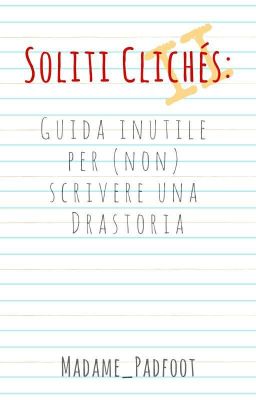 Soliti clichés 2: guida inutile per (non) scrivere una Drastoria