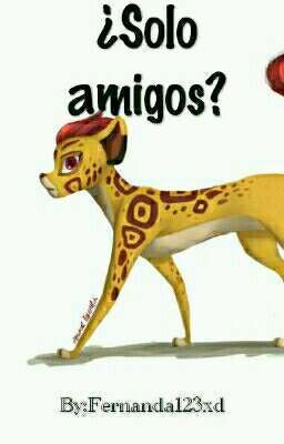 ¿Solo amigos? {2° Libro de Kion y Fuly}