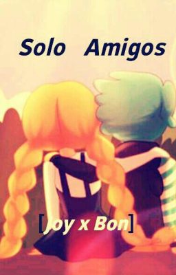 Solo Amigos [BonxJoy~Fnafhs] 