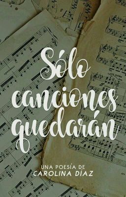 Sólo canciones quedarán