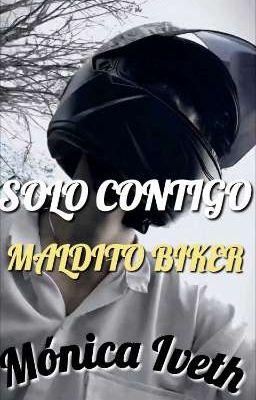 Solo Contigo, Maldito Biker (+18)