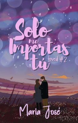 Solo Me Importas Tú [Loved #2] ✅