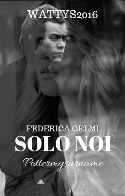 Solo Noi ||H.S|| (#WATTYS2016)