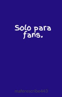 Solo para fans.