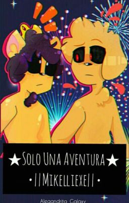 ⭐Solo Una Aventura >Historia Corta< Mikeno/Mikelliexe Mike.Exe X Mikellino⭐