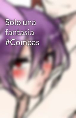 Solo una fantasia #Compas