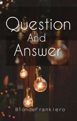 Some Questions DO Have Answers|| Q And A