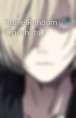 Some Random Oneshots