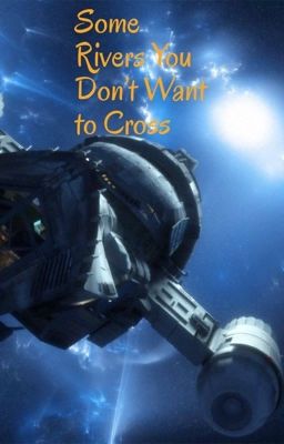 Some Rivers You Don't Want to Cross( A Firefly story)