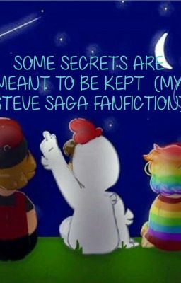 Some Secrets Are Meant To Be Kept  (my steve saga fanfiction)