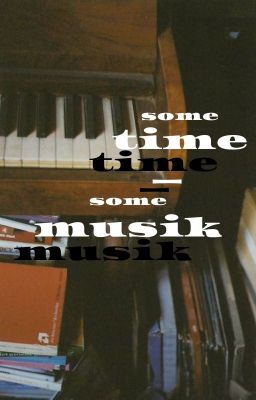 some time- some musik