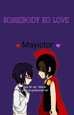 Somebody to love (Mayictor)