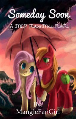 Someday Soon [A MLP FlutterMac FanFic]