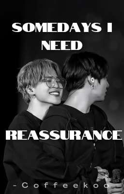 Somedays I need reassurance | Jikook [✓]