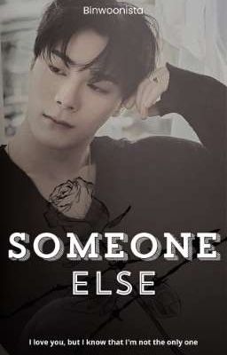 Someone Else |✥| Binwoo