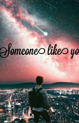 Someone like you.