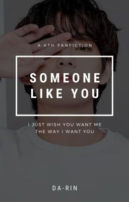 Someone Like You [ KTH ] ✔