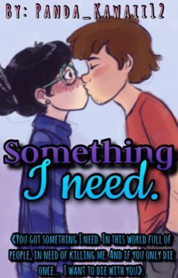 Something I Need [Dipper&Tú] [Book #1].