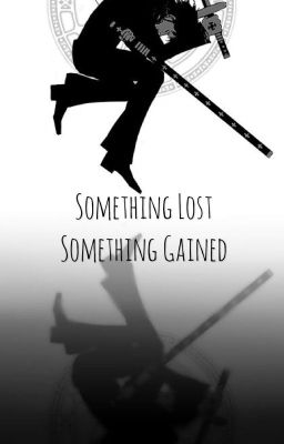 Something Lost Something Gained Law X Reader