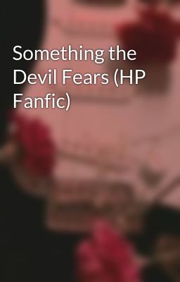 Something the Devil Fears (HP Fanfic)