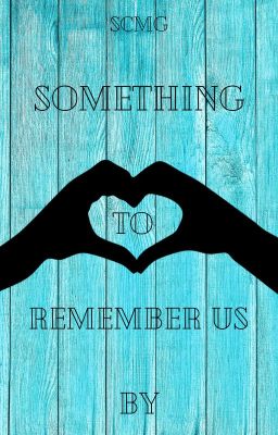 Something To Remember Us By *Jily*