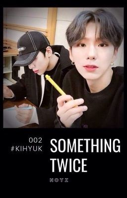 Something twice #KIHYUK