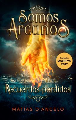 Somos Arcanos 1: Recuerdos perdidos (Premio Wattys 2017)